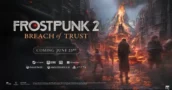 Frostpunk 2 DLC “Breach of Trust” in uscita a giugno, registrazione al playtest aperta