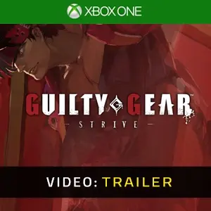 Guilty Gear Strive Xbox One - Video Trailer
