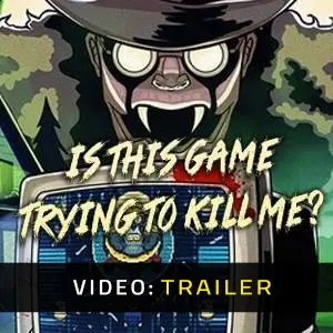 Is this Game Trying to Kill Me? - Video Trailer