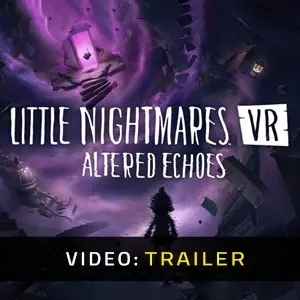 Little Nightmares VR: Altered Echoes – Trailer