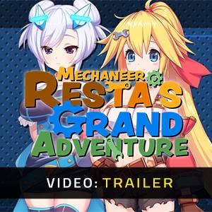 Mechaneer Resta’s Grand Adventure - Trailer Video
