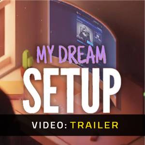 My Dream Setup - Trailer video