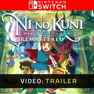 Ni no Kuni Wrath of the White Witch Remastered Nintendo Switch - Trailer