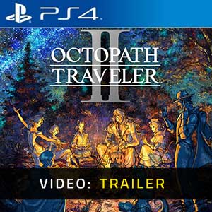 Octopath Traveler 2 PS4 Video Trailer