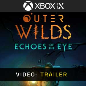 Outer Wilds Echoes of the Eye Series X Video Trailer