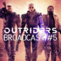 Sintonizzati su Outriders Broadcast #5 per i contenuti della demo