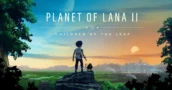 Planet of Lana II Children of the Leaf Data di Uscita Annunciata con il Lancio di una Demo la Prossima Settimana
