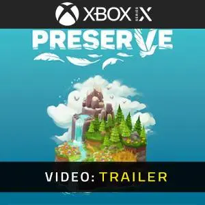 Preserve Xbox Series- Trailer Video