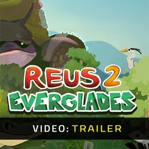 Reus 2 - Everglades - Video Trailer