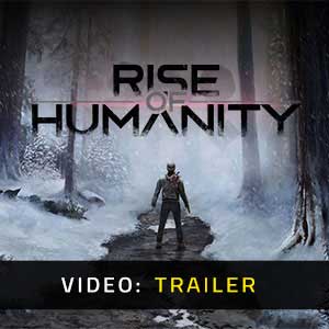 Rise of Humanity - Rimorchio Video