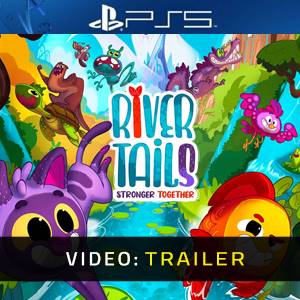 River Tails Stronger Together PS5 - Trailer Video