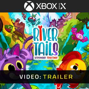 River Tails Stronger Together Xbox Series X - Trailer Video