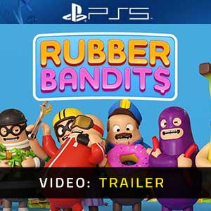 Rubber Bandits PS5- Rimorchio Video