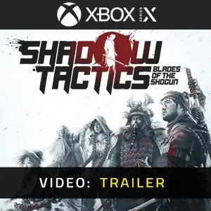 Shadow Tactics Blades of the Shogun Xbox Series - Video Trailer