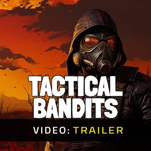TACTICAL BANDITS Trailer del video