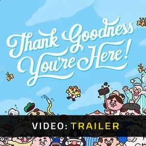 Thank Goodness You’re Here! - Trailer