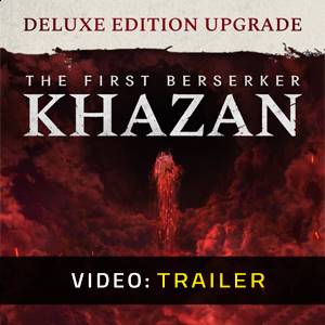 The First Berserker Khazan DELUXE EDITION Upgrade - Video Trailer