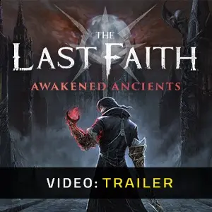 The Last Faith: Awakened Ancients – Trailer