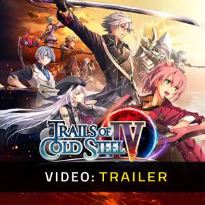 The Legend of Heroes Trails of Cold Steel 4 - Trailer Video