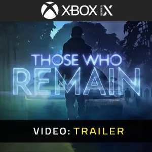 Those Who Remain Xbox Series - Video Trailer