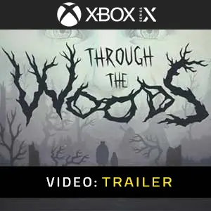 Through the Woods Xbox Series  - Trailer
