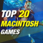 La Top 20 dei giochi per Mac