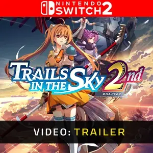 Trails in the Sky 2nd Chapter Nintendo Switch 2 - Video Trailer