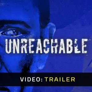 Unreachable - Trailer del Video