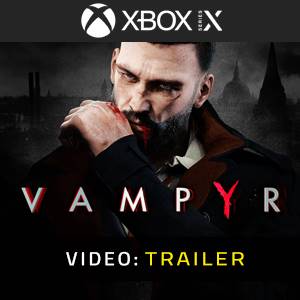 Vampyr Xbox Series - Trailer Video