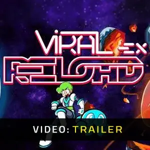 Viral Reload EX - Trailer Video