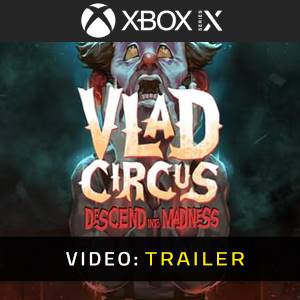 Vlad Circus Descend Into Madness Xbox Series Trailer del Video