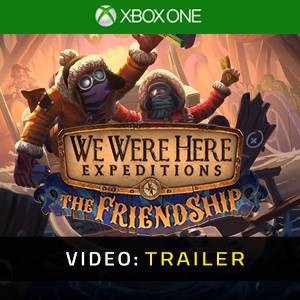 We Were Here Expeditions The FriendShip Xbox One - Trailer