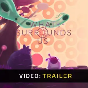 What Surrounds Us - Trailer