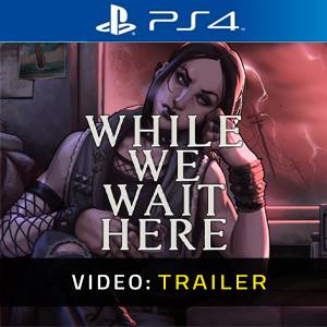 While We Wait Here - Trailer Video