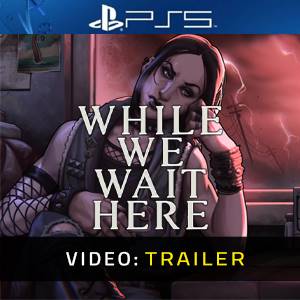 While We Wait Here - Trailer Video