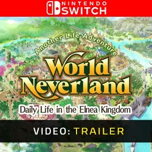 WorldNeverland - Daily Life in the Elnea Kingdom - Another Life Adventure Nintendo Switch - Trailer