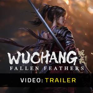 WUCHANG Fallen Feathers - Trailer del Video